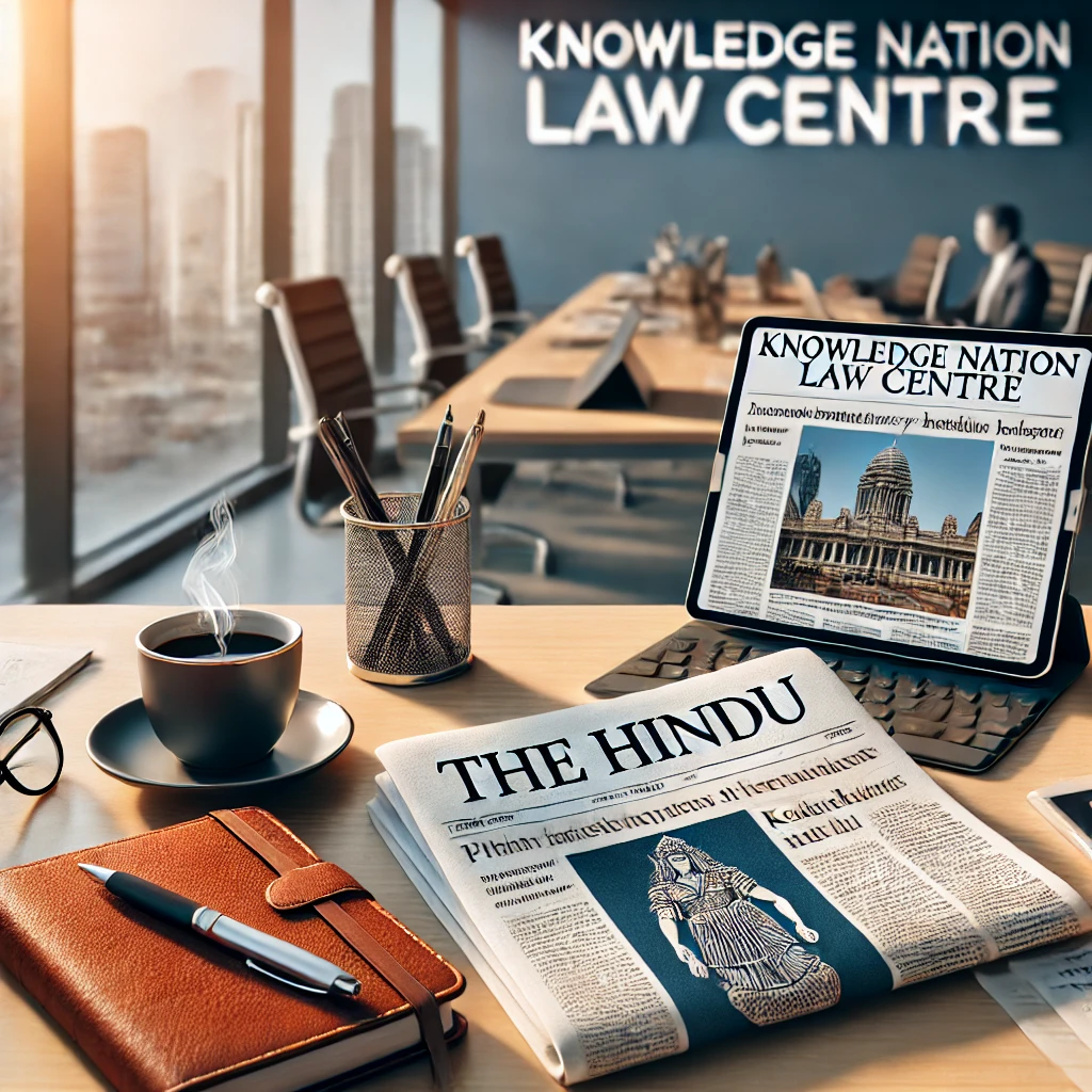 18th January 2025: The Hindu Analysis crafted by Knowledge Nation Law Centre